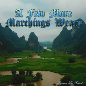 A Few More Marchings Weary