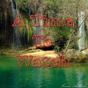 A Time To Watch