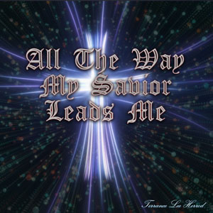 All The Way My Savior Leads Me