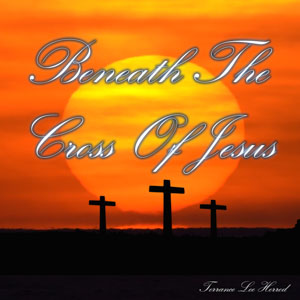 Beneath The Cross Of Jesus