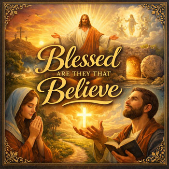 Blessed Are They That Believe