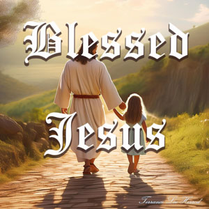 Blessed Jesus