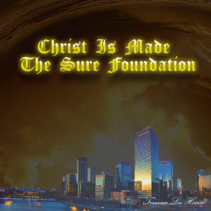 Christ Is Made The Sure Foundation