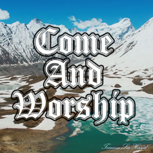 Come And Worship