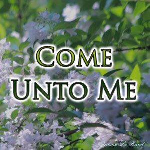 Come Unto Me