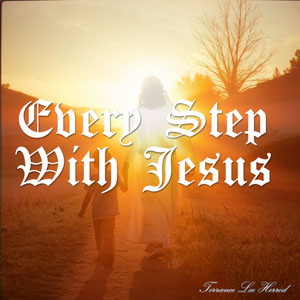 Every Step With Jesus