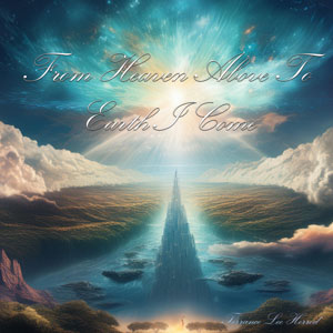 From Heaven Above To Earth I Come