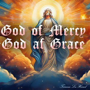 God Of Mercy God Of Grace