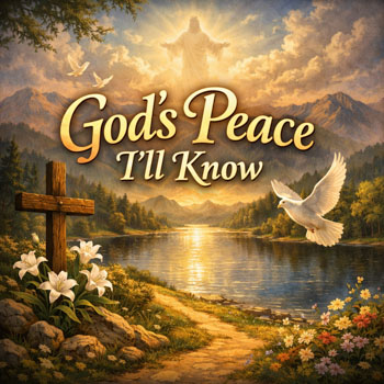 God’s Peace I’ll Know