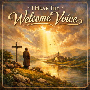 I Hear Thy Welcome Voice