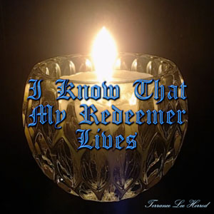 I Know That My Redeemer Lives