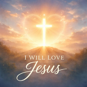 I Will Love Jesus