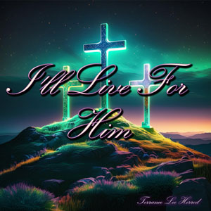 I'll Live For Him