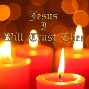 Jesus I Will Trust Thee