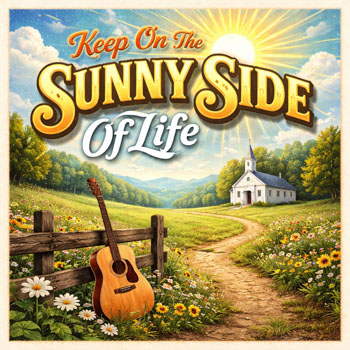 Keep On The Sunny Side Of Life