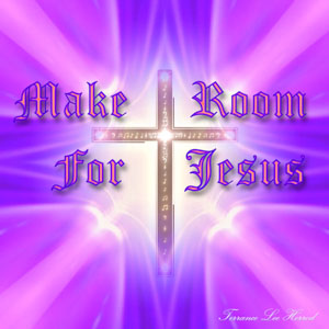 Make Room For Jesus