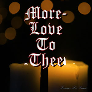 More Love To Thee
