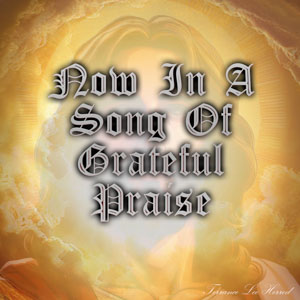 Now In A Song Of Grateful Praise