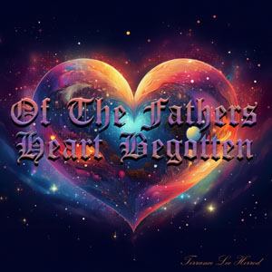 Of The Fathers Heart Begotten