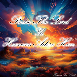 Praise The Lord Ye Heavens Adore Him