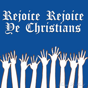 Rejoice Rejoice Ye Christians