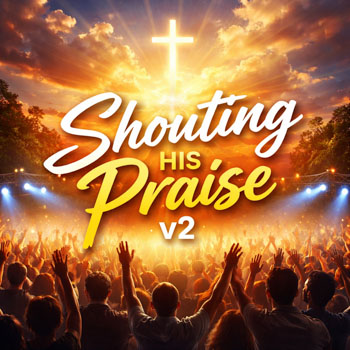 Shouting His Praise