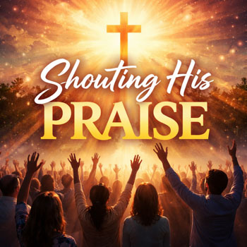Shouting His Praise v2