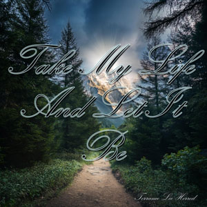 Take My Life And Let It Be
