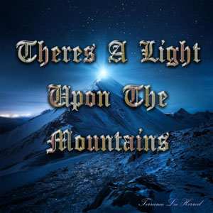 Theres A Light Upon The Mountains