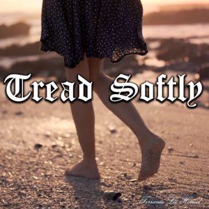 Tread Softly
