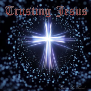 Trusting Jesus