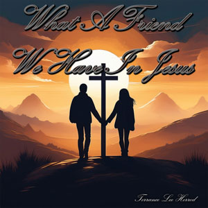 What A Friend We Have In Jesus