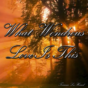 What Wondrous Love Is This