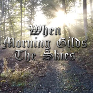When Morning Gilds The Skies