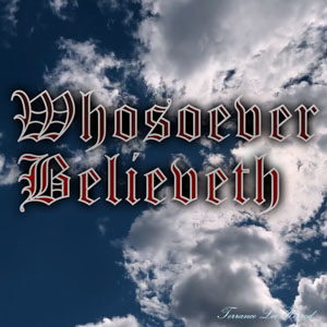 Whosoever Believeth