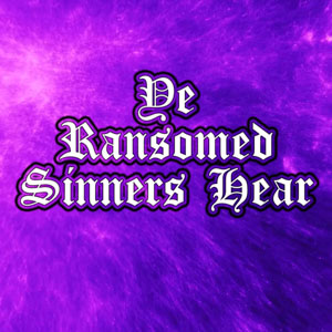 Ye Ransomed Sinners Hear
